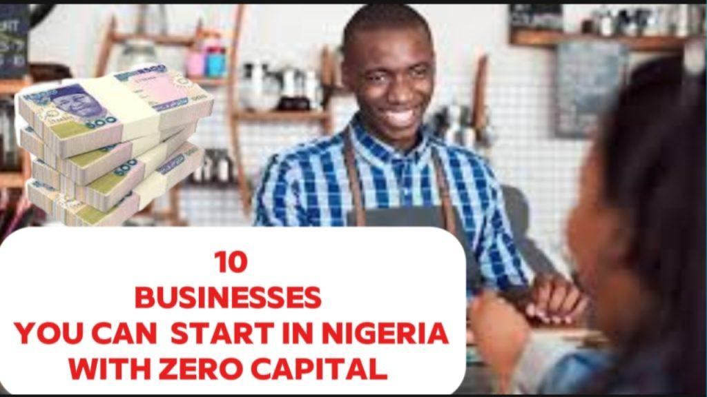 Top 10 lucrative businesses you can start in Nigeria with zero capital ...